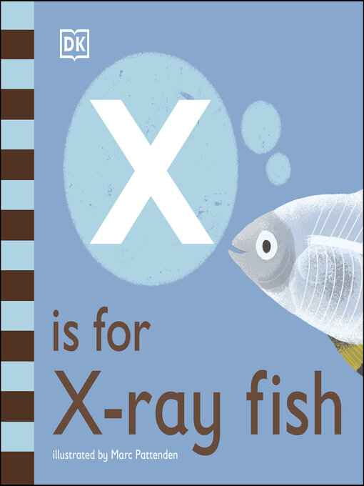 Title details for X is for X-Ray Fish by DK - Available